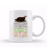 Gobble Wobble Out of My Life Funny Thanksgiving Kupa Bardak Porselen