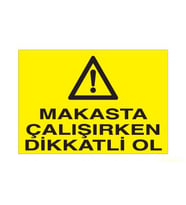 Makasta Çalışırken Dikkatli Ol Uyarı Levhası 20x30cm (Karışık)