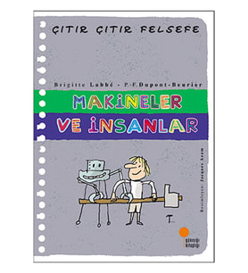 Makineler Ve Insanlar - Çıtır Çıtır Felsefe 28 / Brigitte Labbe / / 9786059952552