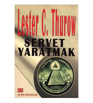 Servet Yaratmak Lester C. Thurow