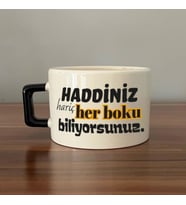 Haddiniz Hariç Her Boku Biliyorsunuz Baskılı Siyah Kulplu C Fincan