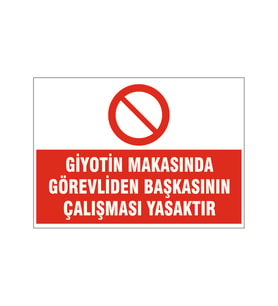 Giyotin makasında görevliden başkasının çalışması yasaktır, isg uyarı levhası