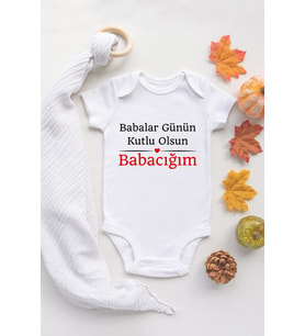 Özel Tasarım Babalar Günün Kutlu Olsun Canım Babam Bebek Body Beyaz Badi Zıbın