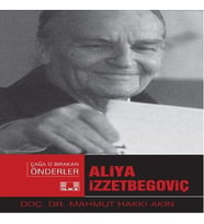 Çağa İz Bırakan Önderler - Aliya İzzetbegoviç