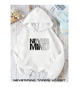 Unisex Nevermind Slogan Ön Tasarım Baskılı Oversize Baskılı Kapşonlu Sweatshirt 3 Iplik (Beyaz)