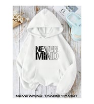 Unisex Nevermind Slogan Ön Tasarım Baskılı Oversize Baskılı Kapşonlu Sweatshirt 3 Iplik (Beyaz)