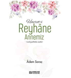Hazreti Reyhane Annemiz - Adem Saraç