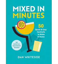 Mixed In Minutes: 50 Quick And Easy Cocktails To Make At Home (Krem)
