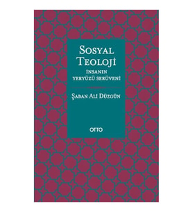 Sosyal Teoloji - İnsanın Yeryüzü Serüveni - Ciltsiz