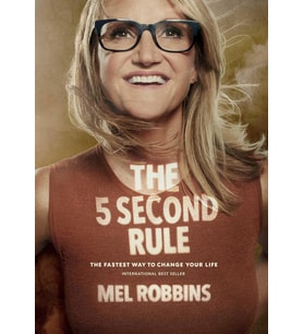 The 5 Second Rule: Transform Your Life, Work, And Confidence With Everyday Courage