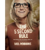 The 5 Second Rule: Transform Your Life, Work, And Confidence With Everyday Courage
