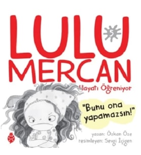 Lulu Mercan Hayatı Öğreniyor 5 - Bunu Ona Yapamazsın