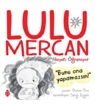 Lulu Mercan Hayatı Öğreniyor 5 - Bunu Ona Yapamazsın