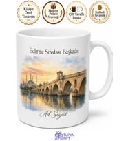 Edirne Nehir ve Köprü Temalı Kişiye Özel Kupa Bardak Hediye