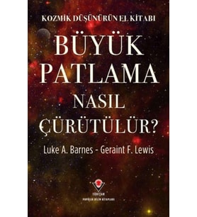 Kozmik Düşünürün El Kitabı - Büyük Patlama Nasıl Çürütülür?