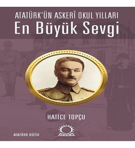 En Büyük Sevgi - Atatürk’ün Askerî Okul Yılları