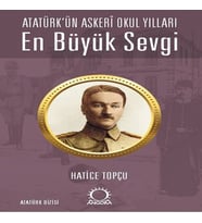 En Büyük Sevgi - Atatürk’ün Askerî Okul Yılları
