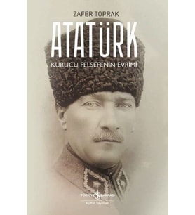 Atatürk - Kurucu Felsefenin Evrimi