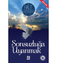SONSUZLUĞA UYANMAK - HALİT ERTUĞRUL - NESİL YAYINLARI