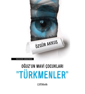 Oğuz’un Mavi Çocukları "Türkmenler"