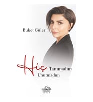Hiç Tanımadım Hiç Unutmadım