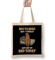 Funny Not To Brag But I Got Out Of Bed Today Sloth Bez Çanta Uzun Saplı