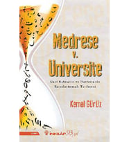 Medrese v. Üniversite - Geri Kalmanın ve İlerlemenin Karşılaştırmalı Tarihçesi
