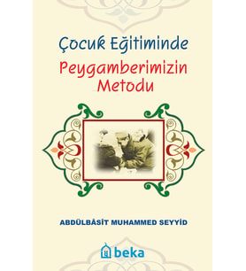 Çocuk Eğitiminde Peygamberimizin Metodu