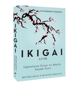 IKIGAI - JAPONLARIN UZUN VE MUTLU YAŞAM SIRRI