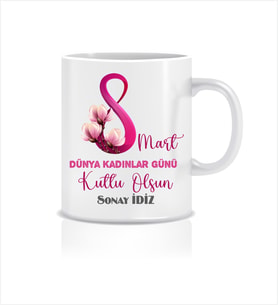 8 Mart Dünya Kadınlar Günü Özel Kurumsala Uygun Kişiselleştirilebilir Hediye Kupa Bardak / Mug