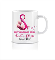 8 Mart Dünya Kadınlar Günü Özel Kurumsala Uygun Kişiselleştirilebilir Hediye Kupa Bardak / Mug