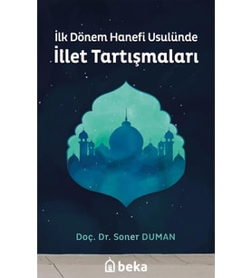 İlk Dönem Hanefi Usulünde İllet Tartışmaları