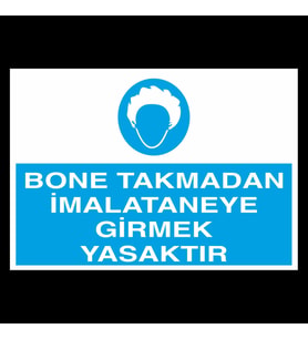 Bone Takmadan İmalataneye Girmek Yasaktır Uyarı Levhası 30x40cm (Karışık)