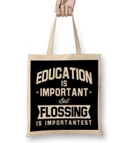 Education Is Important But Flossing Is Importantest Bez Çanta Uzun Saplı