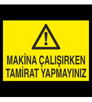 Makina Çalışırken Tamirat Yapmayınız Uyarı Levhası 50x70cm (Karışık)