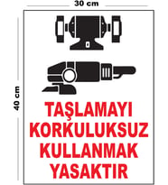 Metal Taşlamayı Korkuluksuz Kullanmak Yasaktır 30cm x 40cm A3 Büyüklüğünde Uyarı Levhası Yönlendirme