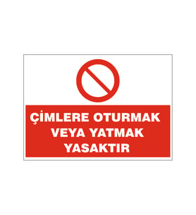 Çimlere oturmak veya yatmak yasaktır, isg uyarı levhası