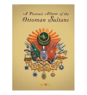 A Portrait Albüm of the Ottoman Sultans