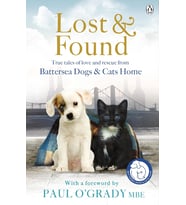 Lost And Found: True Tales Of Love And Rescue From Battersea Dogs & Cats Home