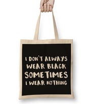I Don't Always Wear Black Sometimes I Wear Nothing Bez Çanta Uzun Saplı