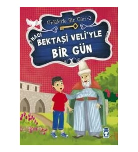 Hacı Bektaşi Veli’yle Bir Gün