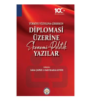 Türkiye Yüzyılına Girerken  Diplomasi Üzerine Ekonomi-Politik Yazılar
