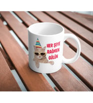 Her Şeye Rağmen Gülün Kupa Bardak Komik Yazılı Hediyelik Çay Kahve Kupası Coffee Mug