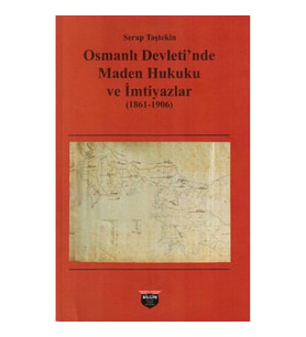 Osmanlı Devleti'nde Maden Hukuku Ve İmtiyazlar