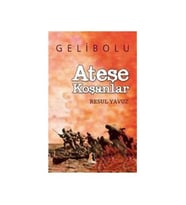 Ateşe Koşanlar; Gelibolu - Resul Yavuz