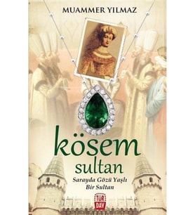 Kösem Sultan & Sarayda Gözü Yaşlı Bir Sultan
