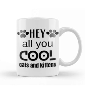 Hey All You Cool Cats And Kittens Kupa Bardak Porselen