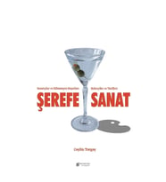 Şerefe Sanat- Sanatçılar ve Bilinmeyen Hayatları Kokteyller ve Tarifleri