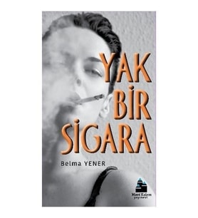 Yak Bir Sigara-Belma Yener