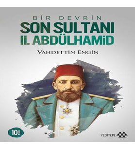 Bir Devrin Son Sultanı 2. Abdülhamid